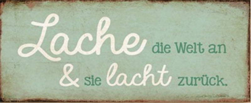 Vintage Retro Dekoschild, Material Metall , Maße 21 x 10 cm , Weisheit für Zuhause und Garten, Spruch: LACHE DIE WELT AN & SIE LACHT ZURÜCK, tolle Geschenkidee
