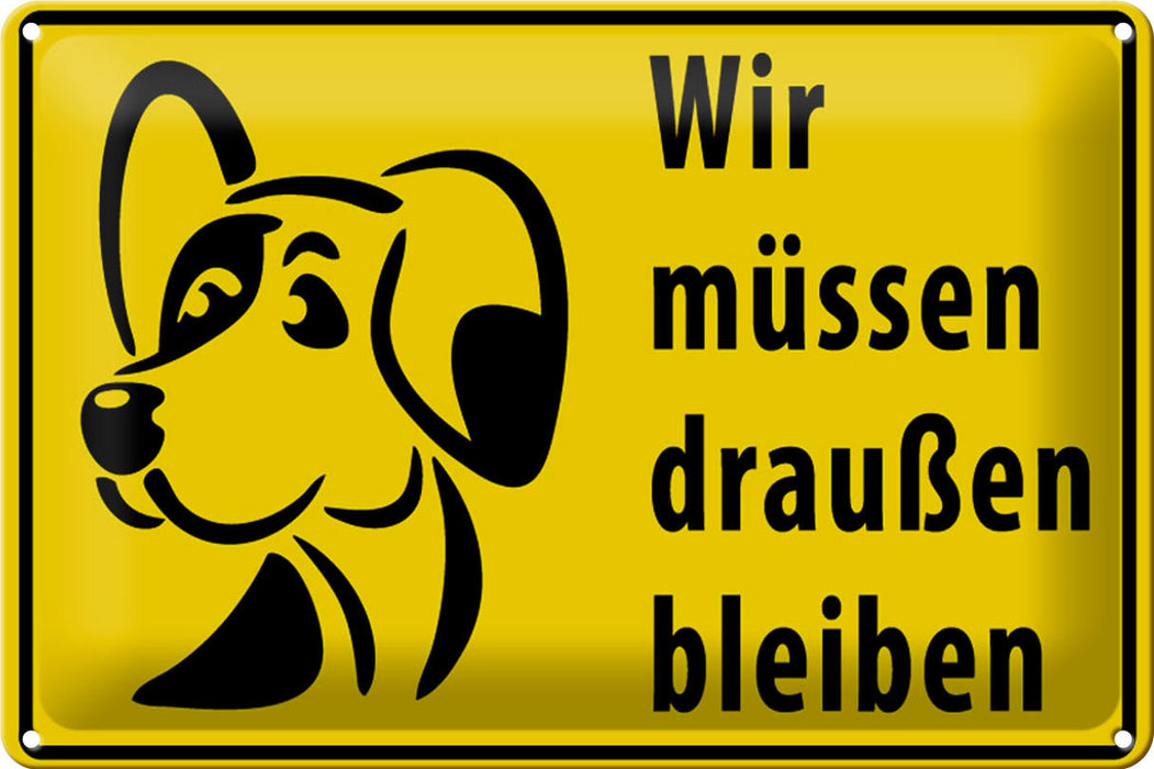 Blechschild Tiere 30x20cm Wir müssen draußen bleiben Hund Deko Schild