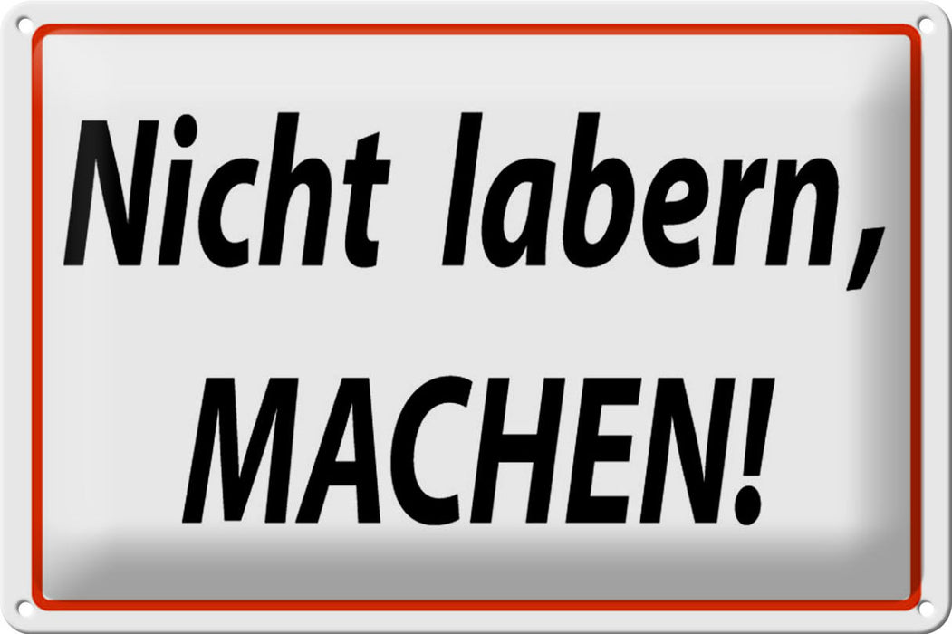 Blechschild Spruch 30x20cm Nicht labern machen Metall Deko Schild