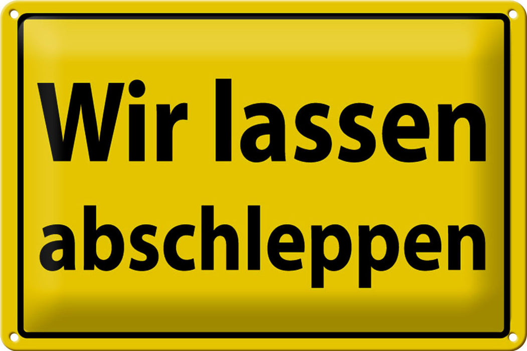 Blechschild Warnschild 30x20cm Wir lassen abschleppen Deko Schild