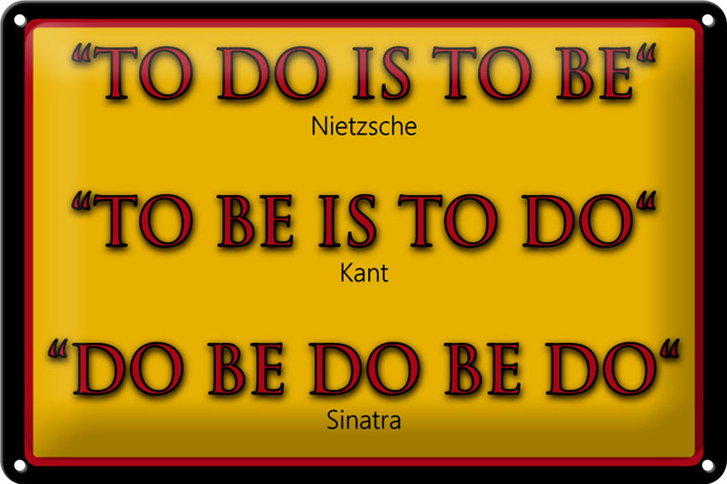 Blechschild Spruch 30x20cm To do is to be Nietzsche Metall Deko Schild