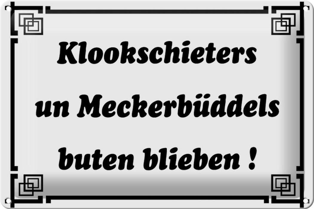 Blechschild Spruch 30x20cm Klookschieters Meckerbüddels Deko Schild