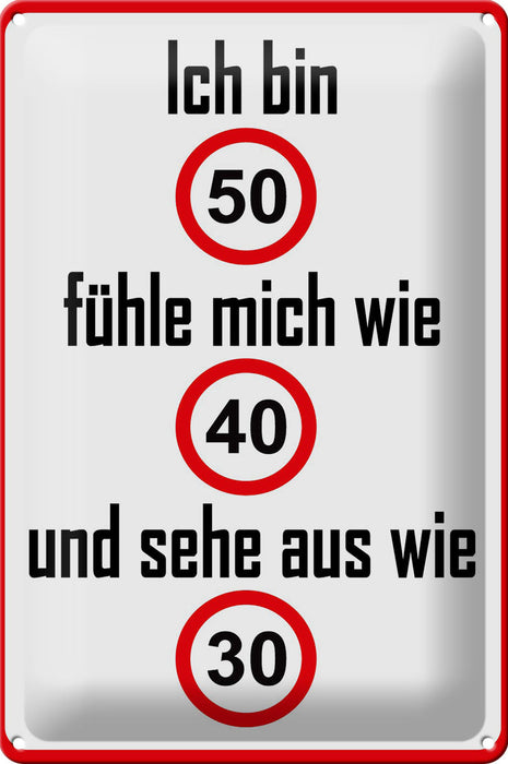 Blechschild Spruch 20x30cm bin 50 sehe aus wie 30 Metall Deko Schild