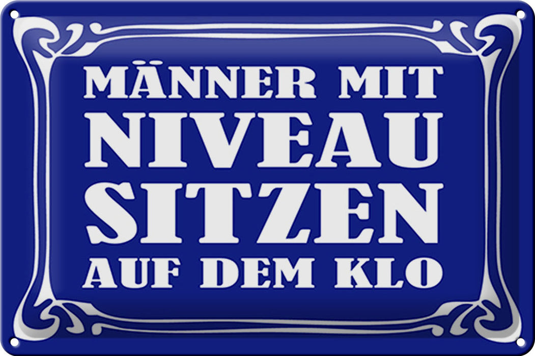 Blechschild Spruch 30x20cm Männer Niveau sitzen auf Klo Deko Schild