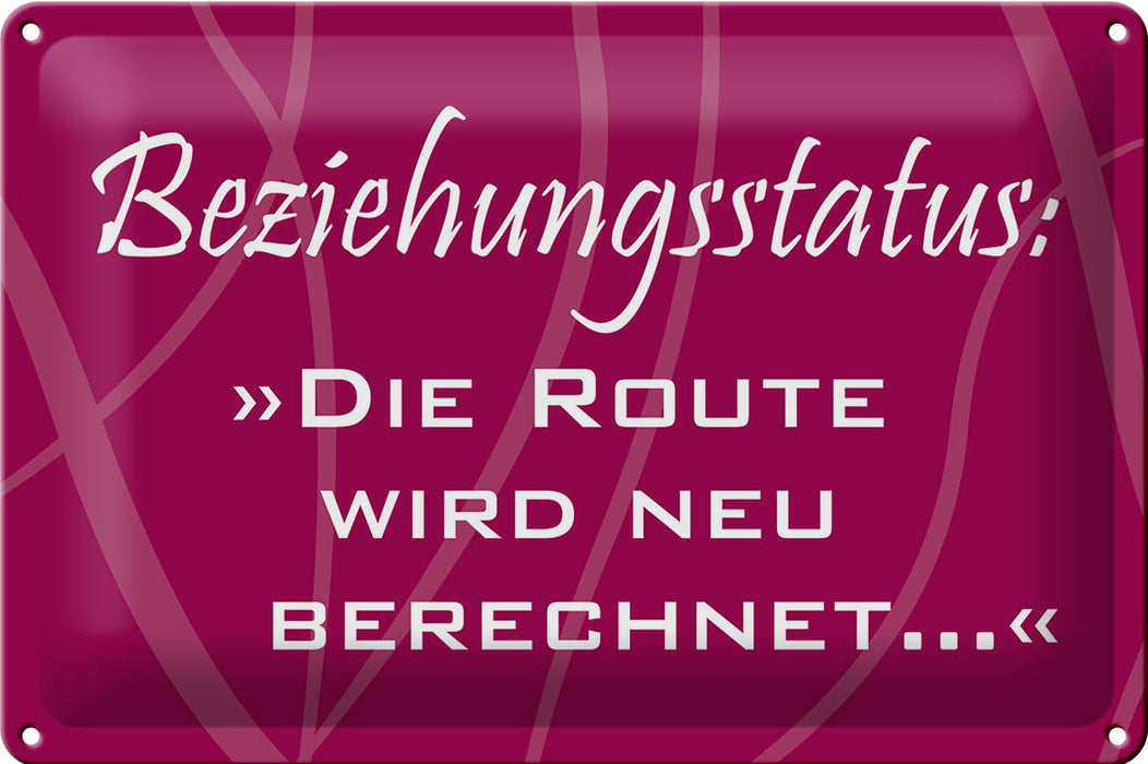 Blechschild Spruch 30x20cm Beziehungsstatus Route Metall Deko Schild