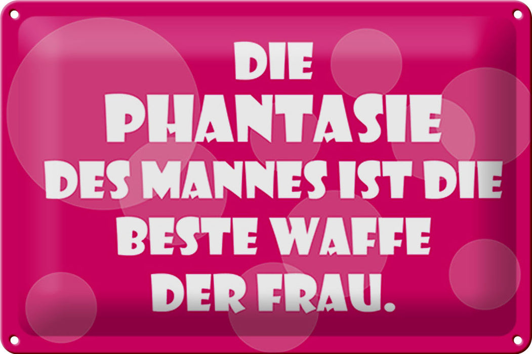 Blechschild Spruch 30x20cm Beste Waffe der Frau Phantasie Deko Schild