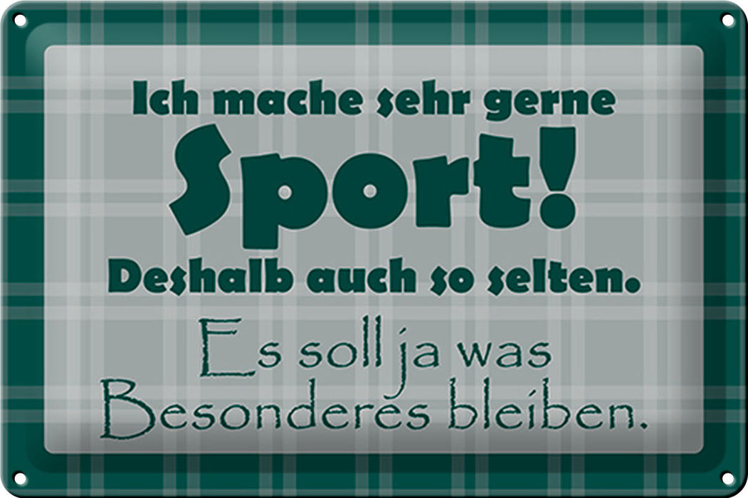 Blechschild Spruch 30x20cm mache gerne Sport deshalb selten Deko Schild