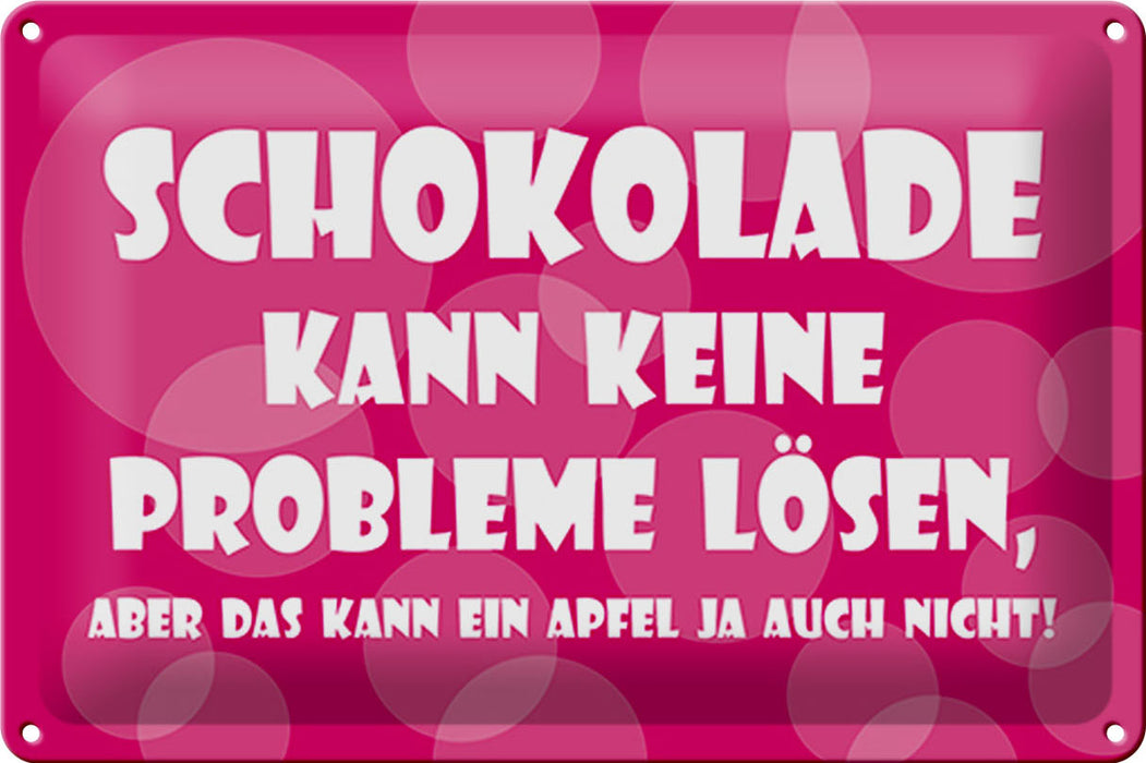 Blechschild Spruch 30x20cm Schokolade kann keine Probleme Deko Schild