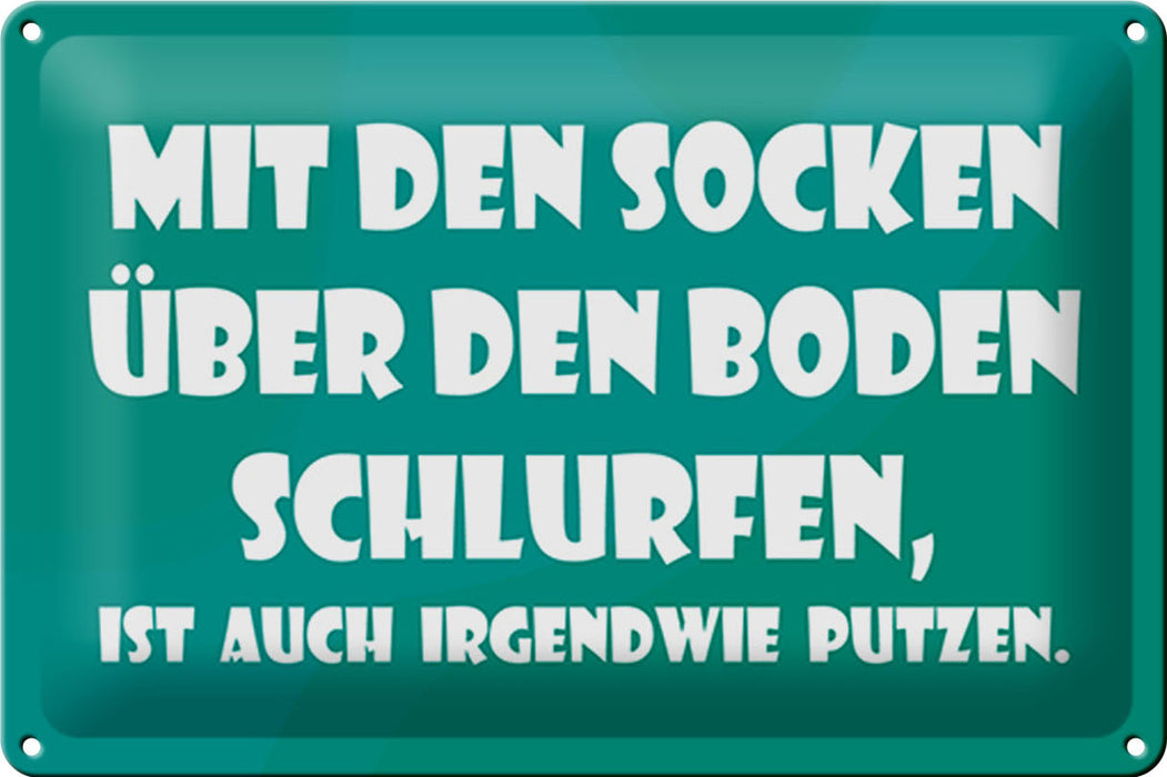 Blechschild Spruch 30x20cm Mit den Socken über den Boden Deko Schild