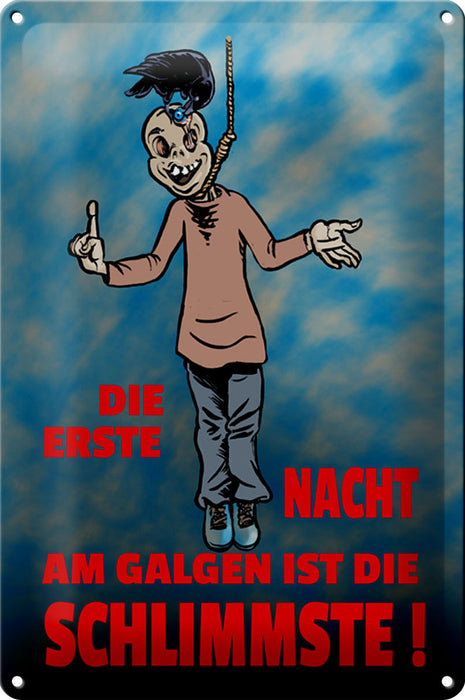 Blechschild Spruch 20x30cm Erste Nacht am Galgen ist schlimmste Schild