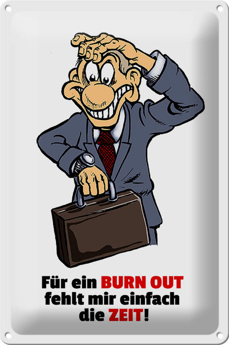 Blechschild Spruch 20x30cm Für Burnout fehlt mir die Zeit Deko Schild