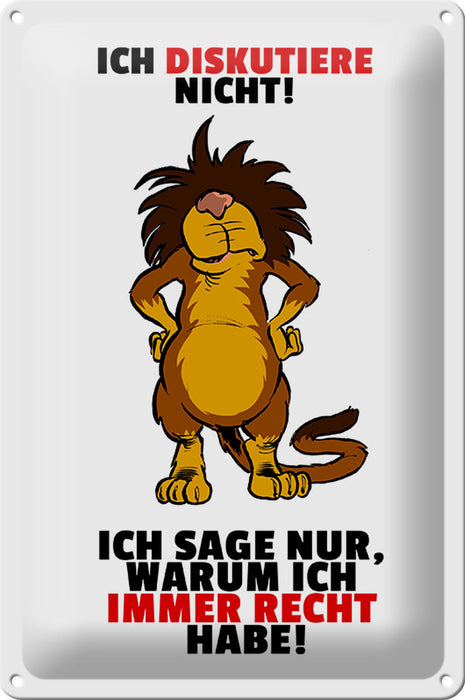 Blechschild Spruch 20x30cm Ich diskutiere nicht habe Recht Deko Schild