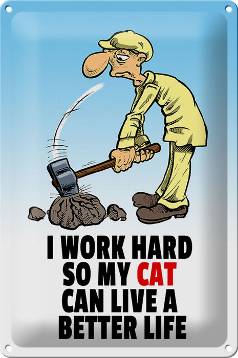 Blechschild Spruch 20x30cm I work hard my cat have better life Schild