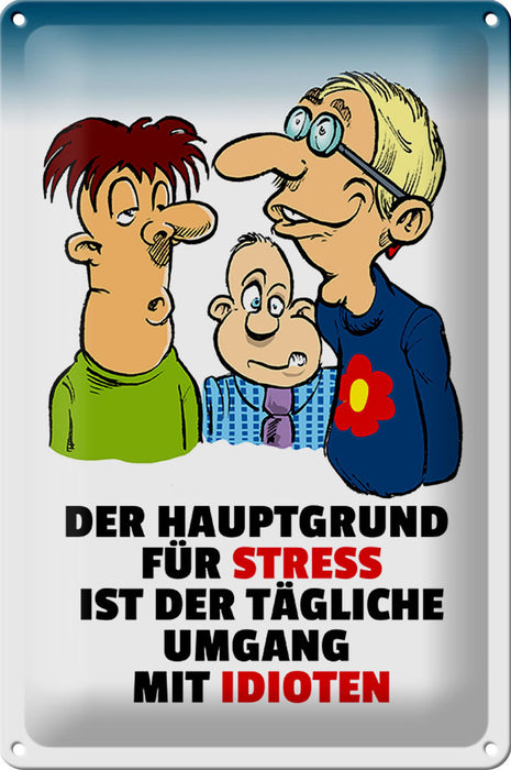 Blechschild Spruch 20x30cm Hauptgrund für Stress Metall Deko Schild