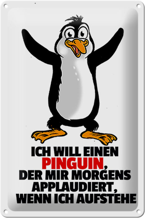 Blechschild Spruch 20x30cm will Pinguin der mir applaudiert Deko Schild