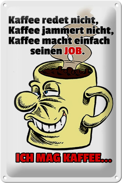 Blechschild Spruch 20x30cm Kaffee redet nicht macht seinen Job Schild