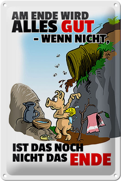 Blechschild Spruch 20x30cm Ende gut sonst nicht das Ende Deko Schild