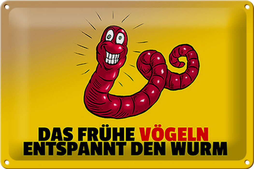 Blechschild Spruch 30x20cm Das frühe vögeln entspannt den Wurm Schild