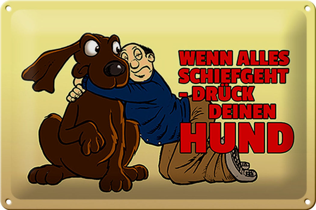 Blechschild Spruch 30x20cm Wenn alles schief geht drück Hund Schild