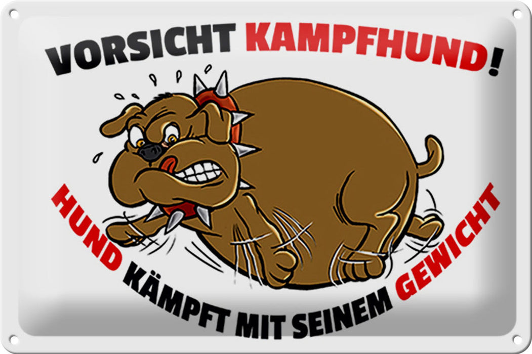 Blechschild Spruch 30x20cm Kampfhund kämpft mit Gewicht Deko Schild