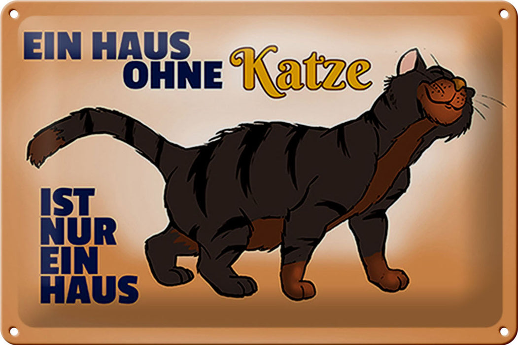 Blechschild Spruch 30x20cm Haus ohne Katze ist nur ein Haus Deko Schild