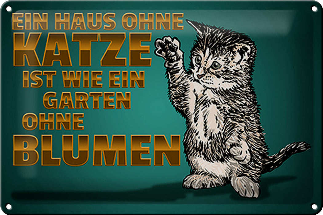 Blechschild Spruch 30x20cm Haus ohne Katze Garten ohne Blumen Schild