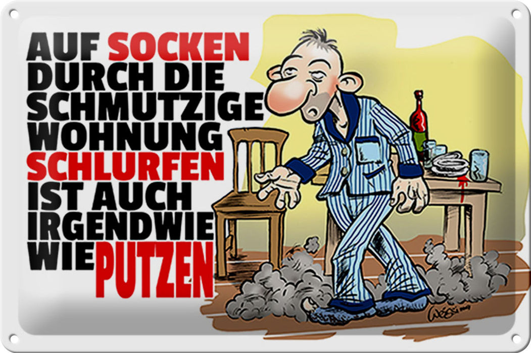 Blechschild Spruch 30x20cm Putzen auf Socken durch Wohnung Deko Schild