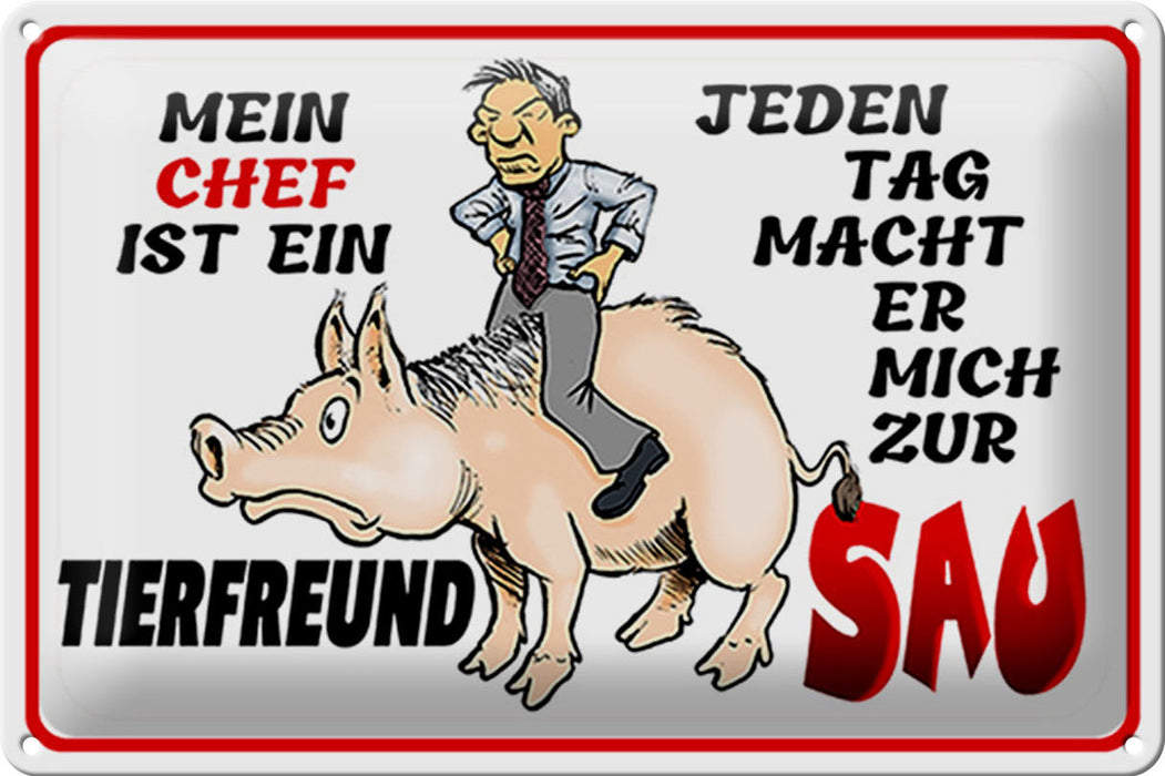 Blechschild Spruch 30x20cm Chef ist Tierfreund macht mich Deko Schild