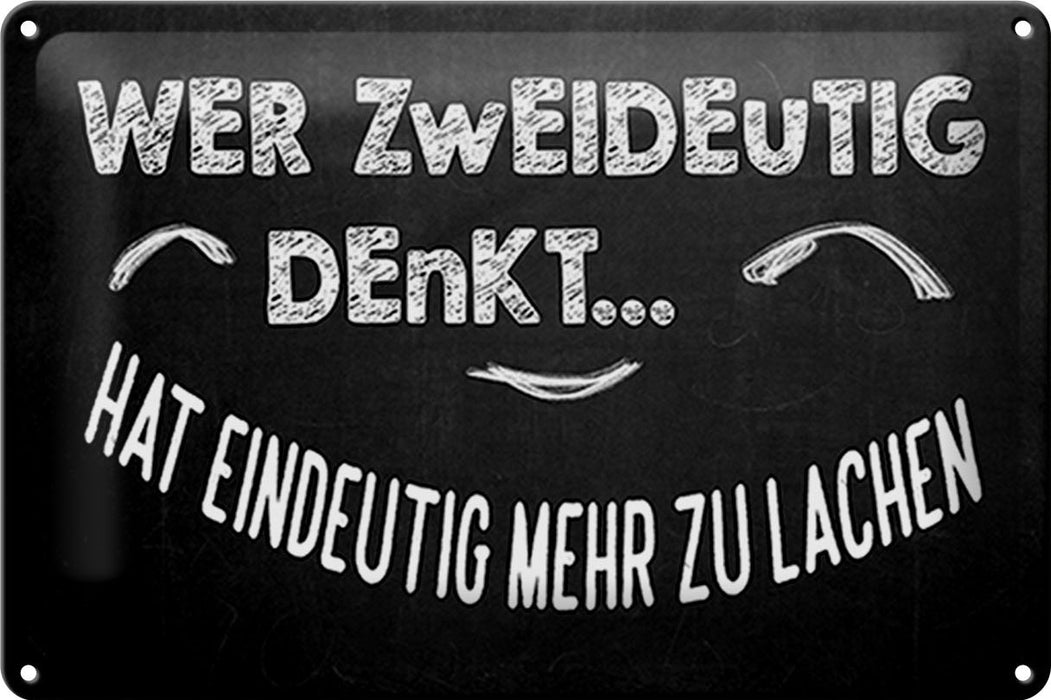 Blechschild Spruch 30x20cm Wer zweideutig denkt lacht mehr Deko Schild