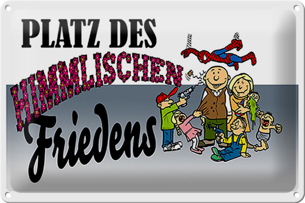 Blechschild Spruch 30x20cm Platz des himmlischen Friedens Deko Schild