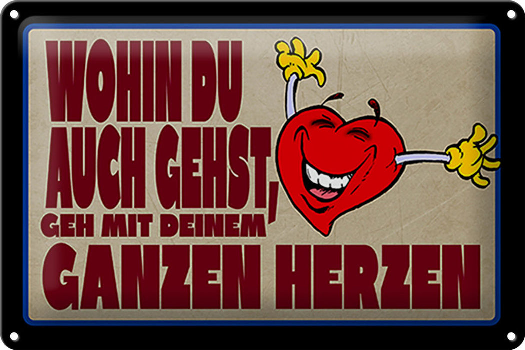 Blechschild Spruch 30x20cm geh mit deinem ganzem Herzen Deko Schild