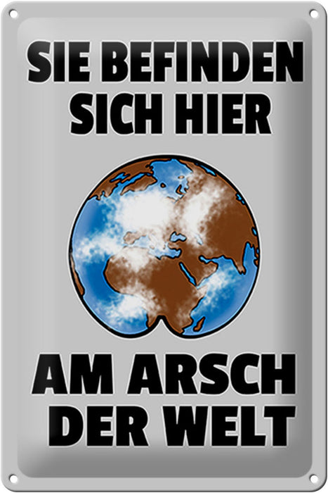 Blechschild Spruch 20x30cm Sie befinden sich am Arsch Metall Deko Schld