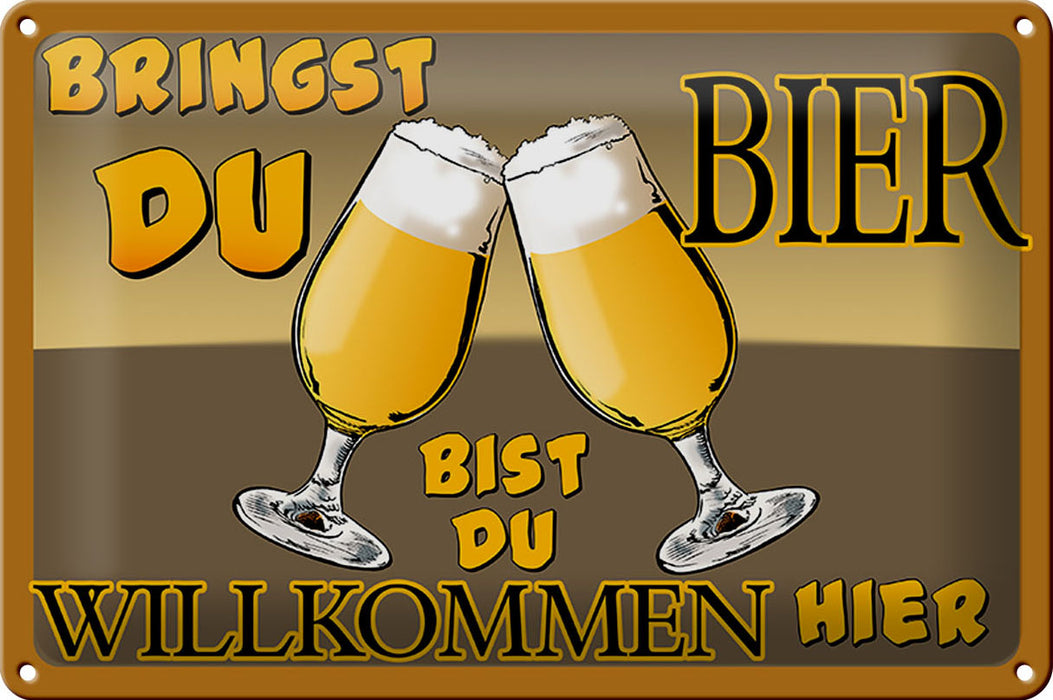 Blechschild 30x20cm Bringst du Bier bist willkommen Deko Schild