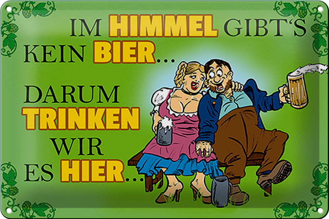 Blechschild Spruch 30x20cm Im Himmel gibt&#039;s kein Bier Deko Schild