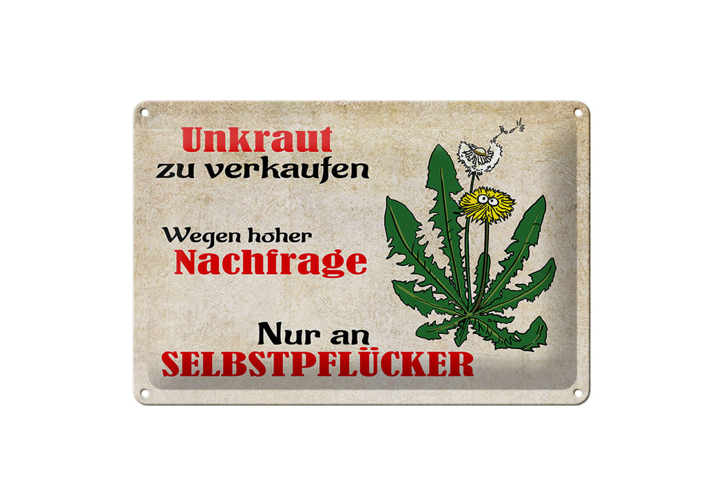 Blechschild Spruch 30x20cm Unkraut nur an Selbstpflücker Deko Schild