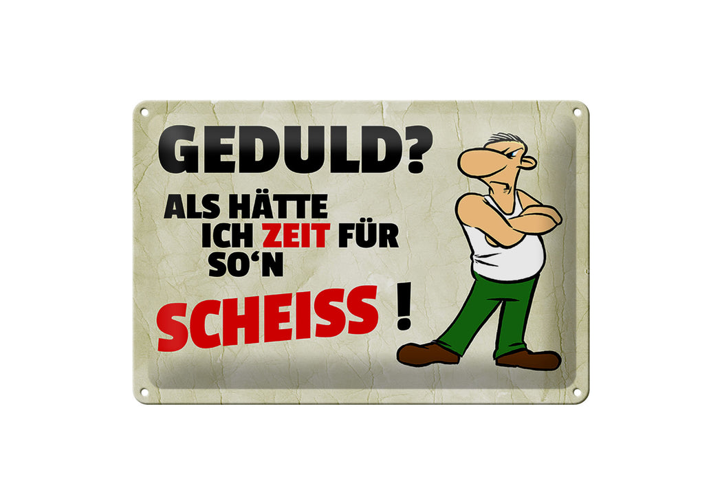 Blechschild Spruch 30x20cm Geduld Als hätte ich Zeit für Deko Schild