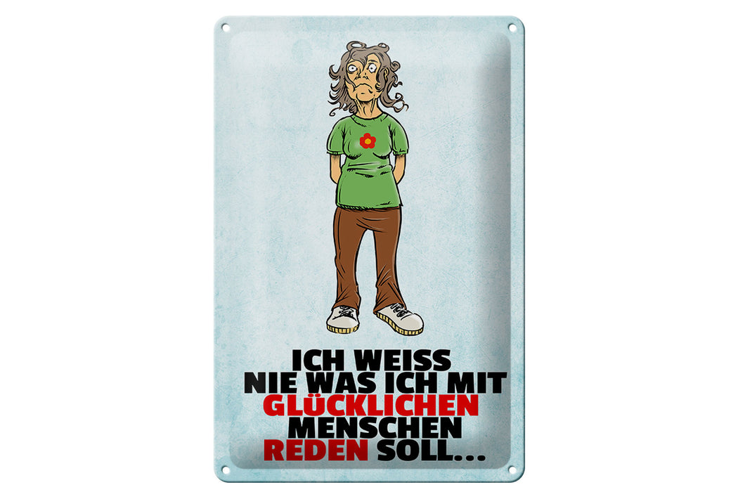 Blechschild Spruch 20x30cm weiß nie was ich mit glücklichen Deko Schild