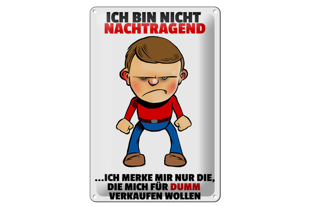 Blechschild Spruch 20x30cm bin nicht nachtragend merke mir Deko Schild