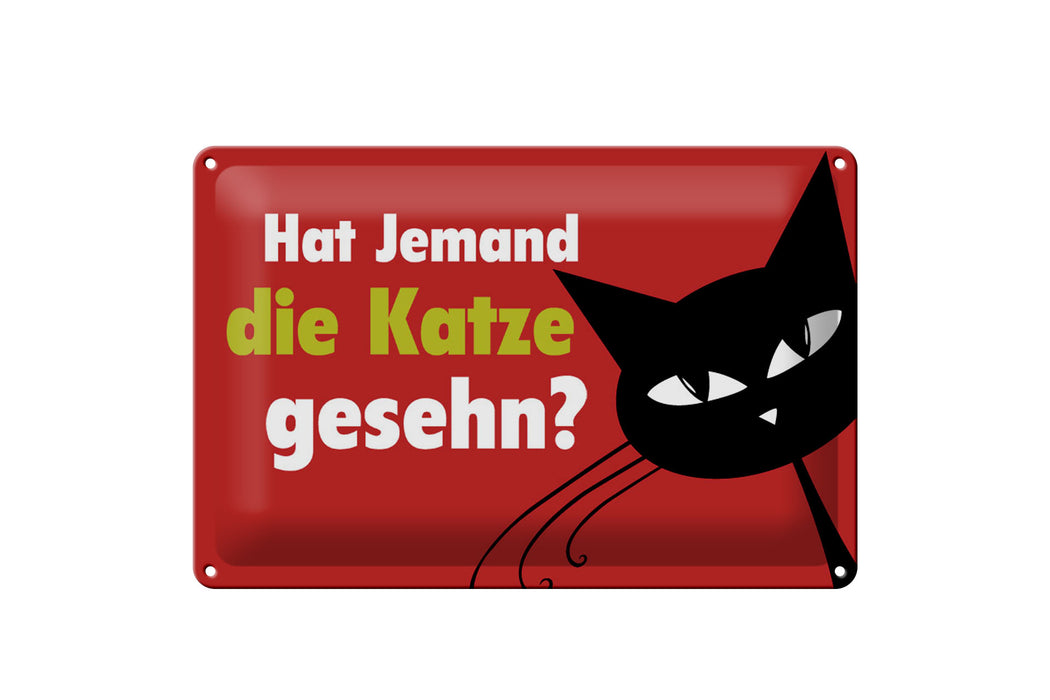 Blechschild Spruch 30x20cm hat jemand Katze gesehn Geschenk Deko Schild