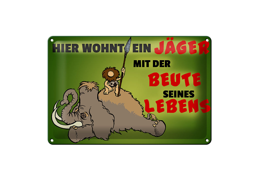 Blechschild Jäger 30x20cm wohnt mit der Beute seines Lebens Deko Schild