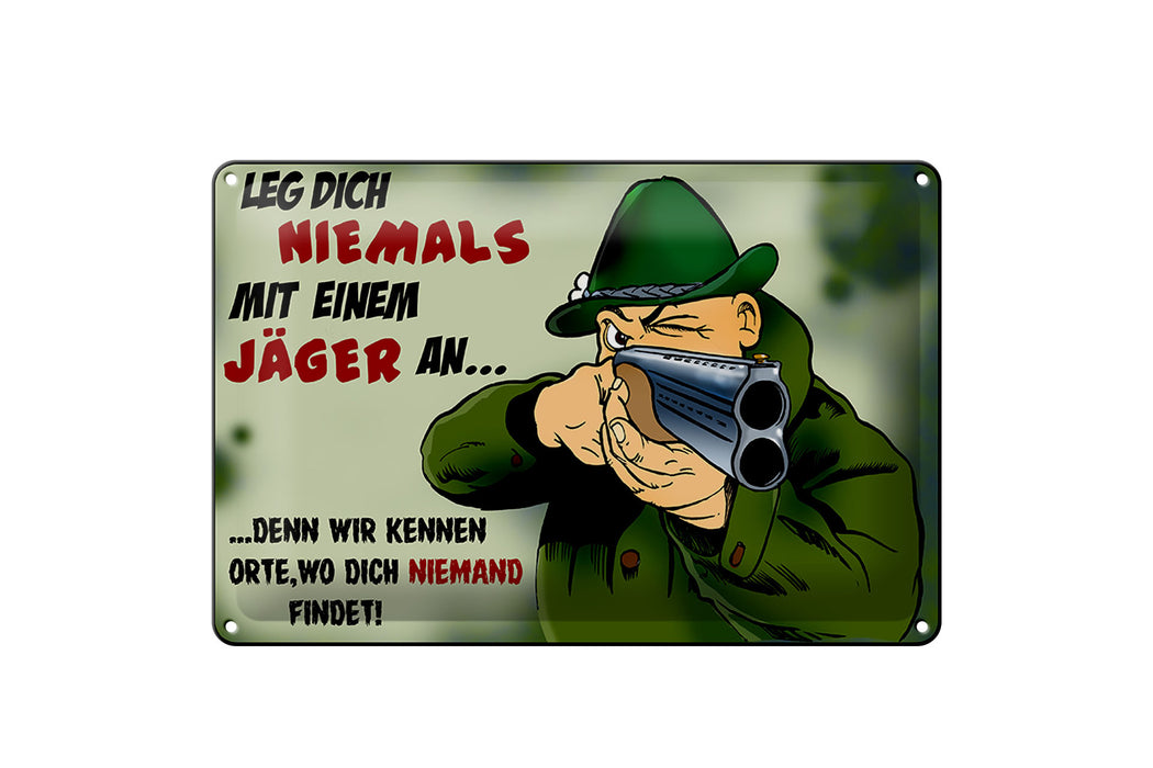 Blechschild Jäger 30x20cm Leg dich niemals mit Jäger an Deko Schild