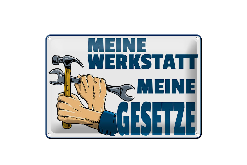 Blechschild Spruch 30x20cm meine Werkstatt meine Gesetze Deko Schild