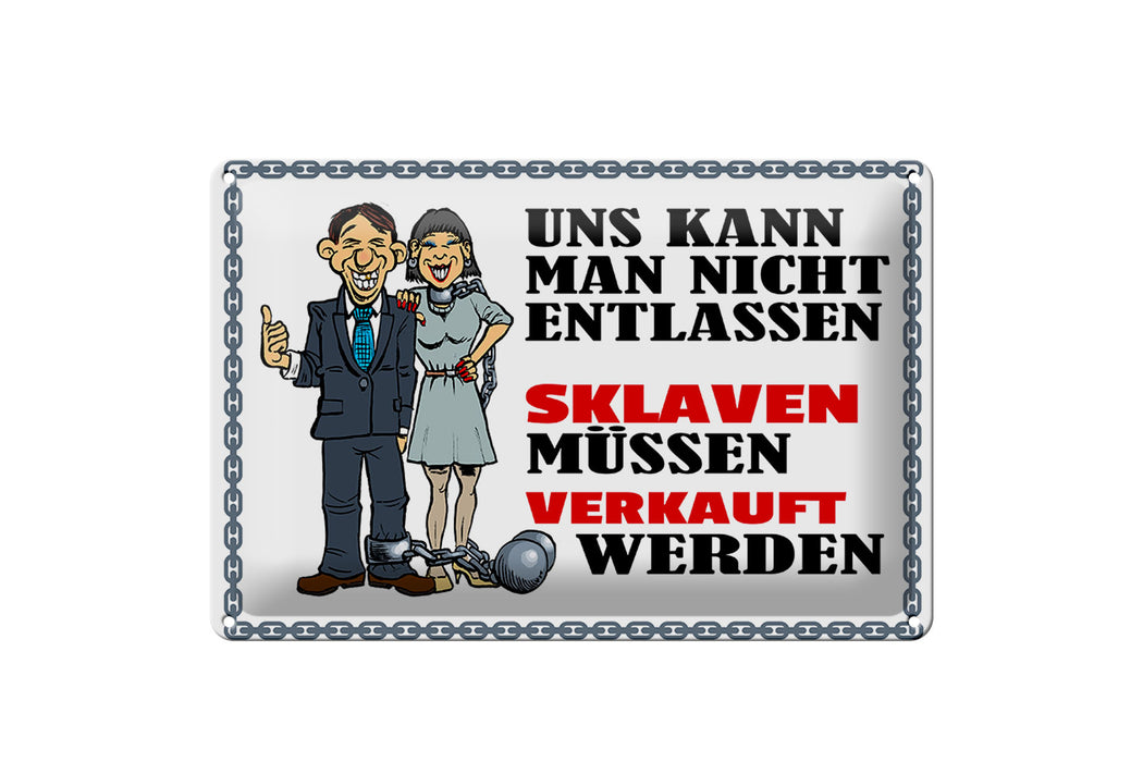 Blechschild Spruch 30x20cm uns kann man nicht entlassen Deko Schild