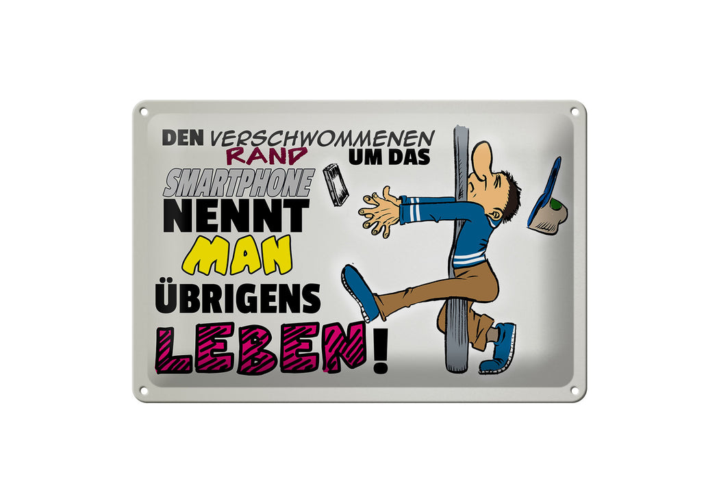 Blechschild Spruch 30x20cm Rand um Smartphone nennt Leben Deko Schild