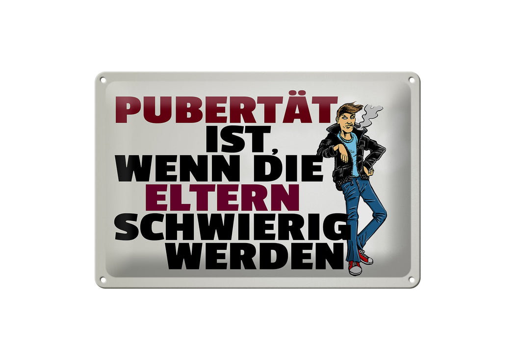 Blechschild Spruch 30x20cm Pubertät Eltern werden schwierig Deko Schild