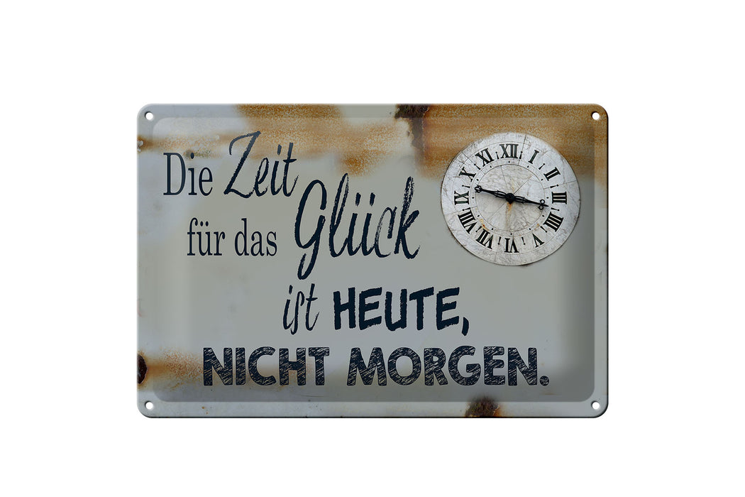 Blechschild Spruch 30x20cm Zeit für das Glück heute nicht Deko Schild