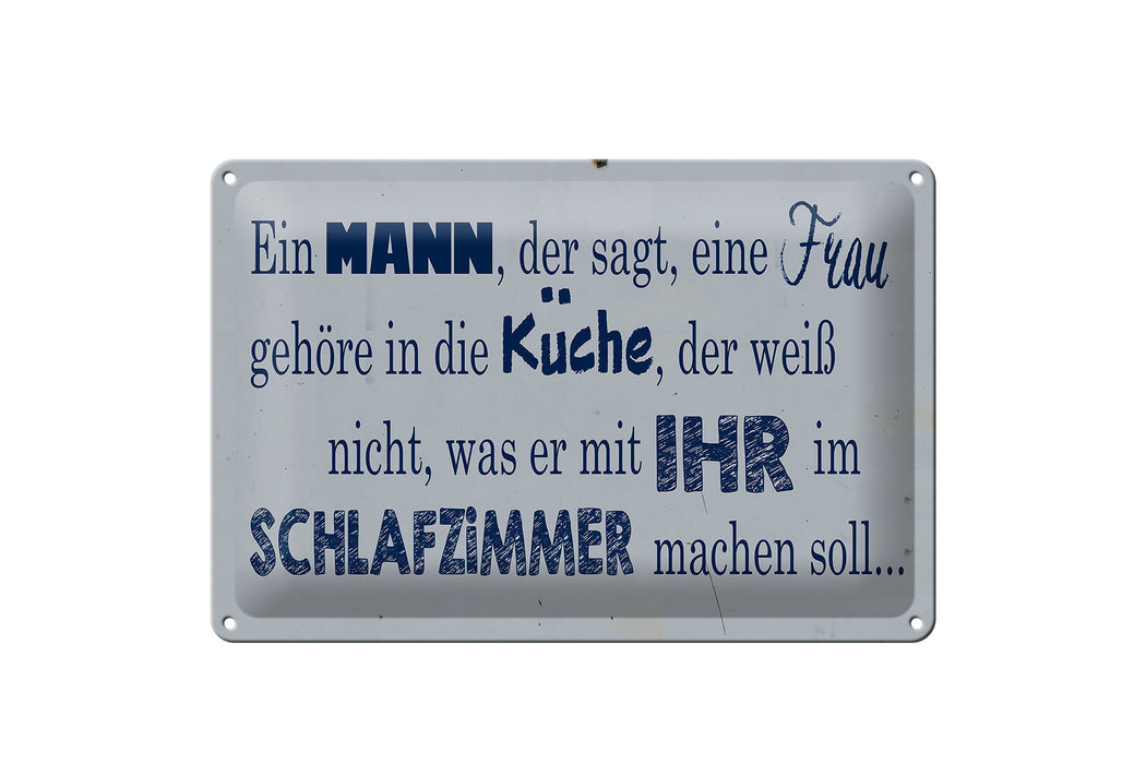 Blechschild Spruch 30x20cm ein Mann der sagt Frau in Küche Deko Schild