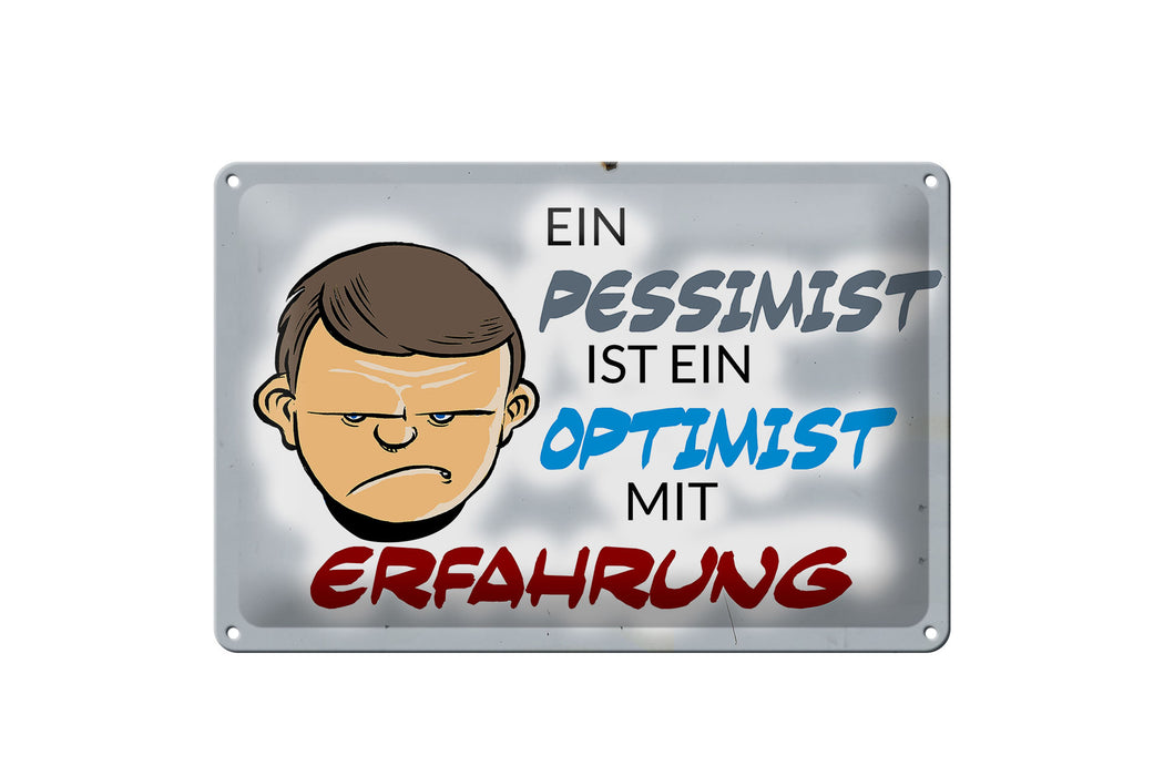 Blechschild Spruch 30x20cm Pessimist Optimist mit Erfahrung Deko Schild