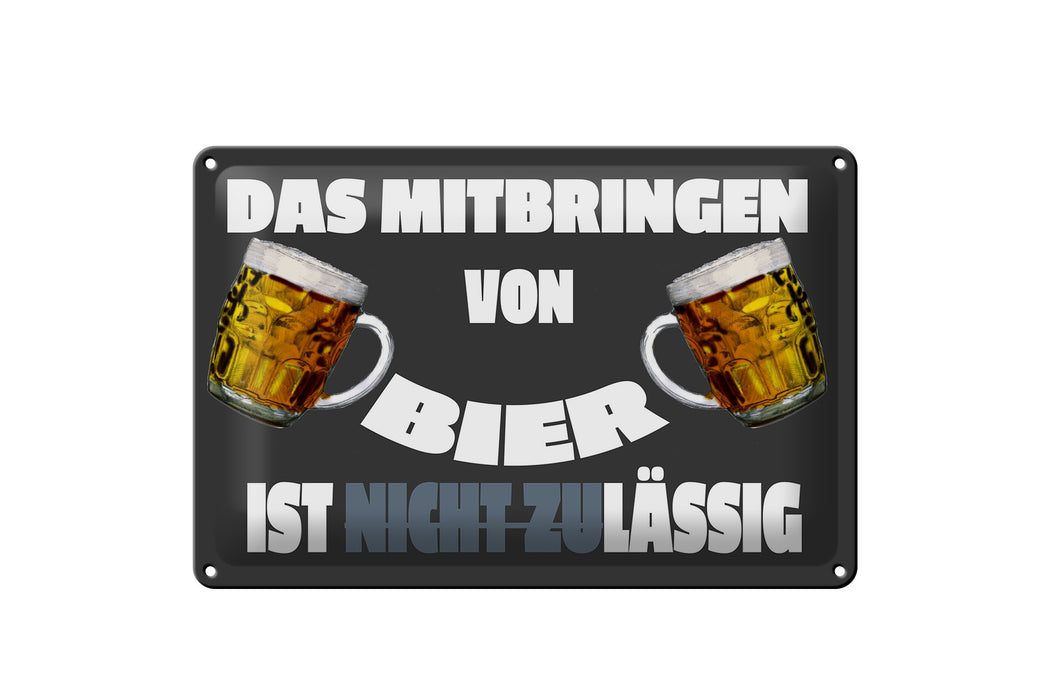 Blechschild 30x20cm Mitbringen von Bier zulässig Deko Schild