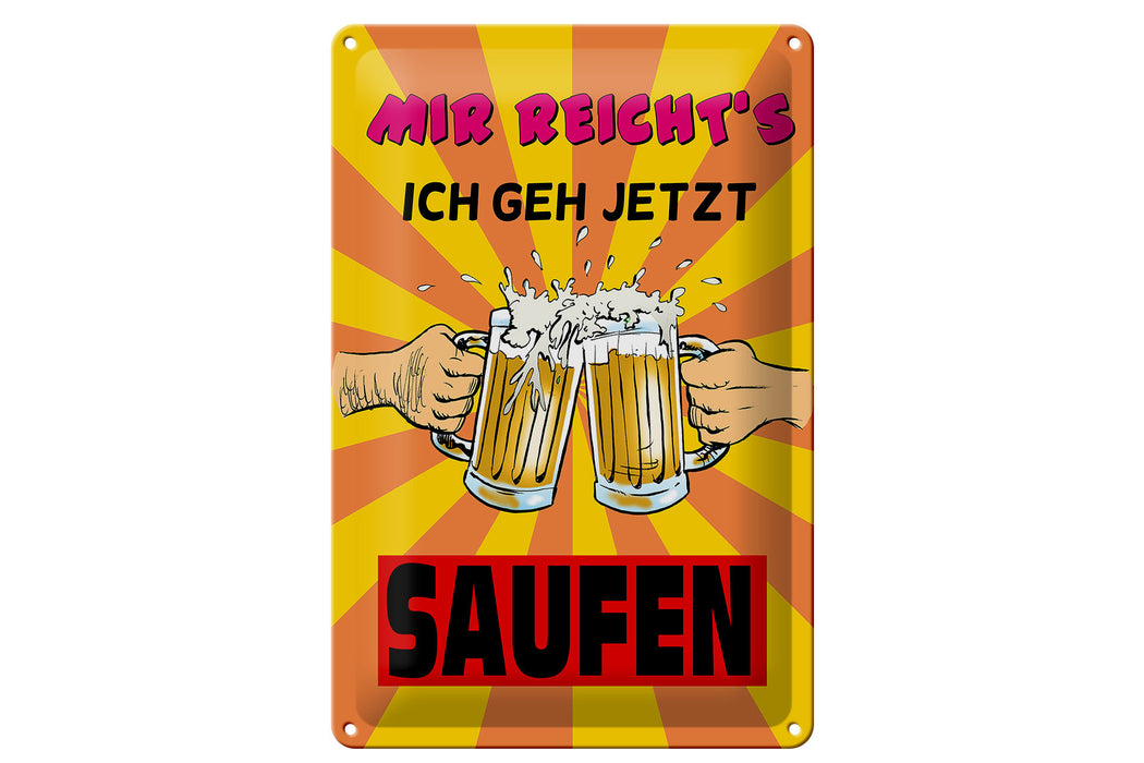 Blechschild 20x30cm mir reicht&#039;s geh jetzt saufen Deko Schild